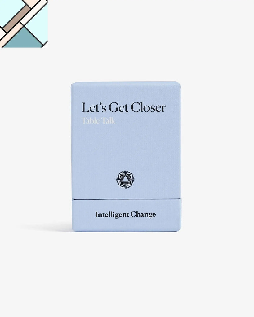 Let's Get Closer: Table Talk - Table Talk by Intelligent Change INTELLIGENT CHANGE