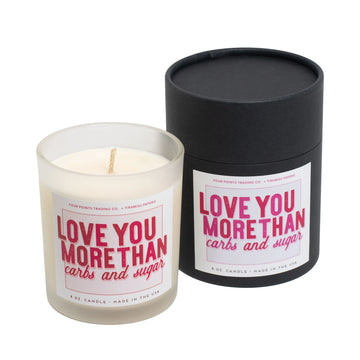 Love You More Than Carbs And Sugar 8oz Soy Scented Candle by Four Points Trading Co. FOUR POINTS TRADING CO.