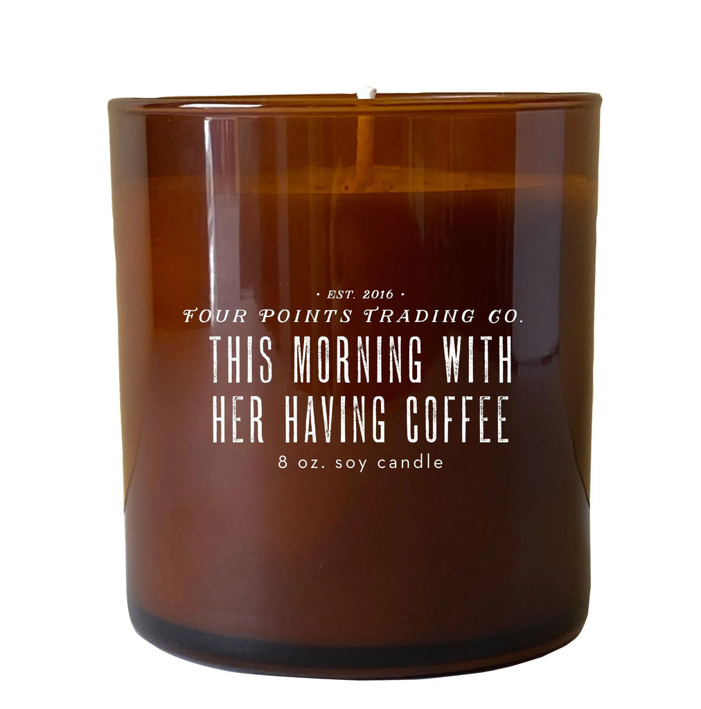 This Morning With Her Having Coffee 8oz Soy Scented Candle by Four Points Trading Co. FOUR POINTS TRADING CO.